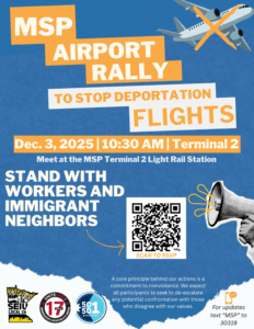 Dec 3rd, 2025 Msp Rally to stop deportation flights
10:30am at Terminal 2 light rail station